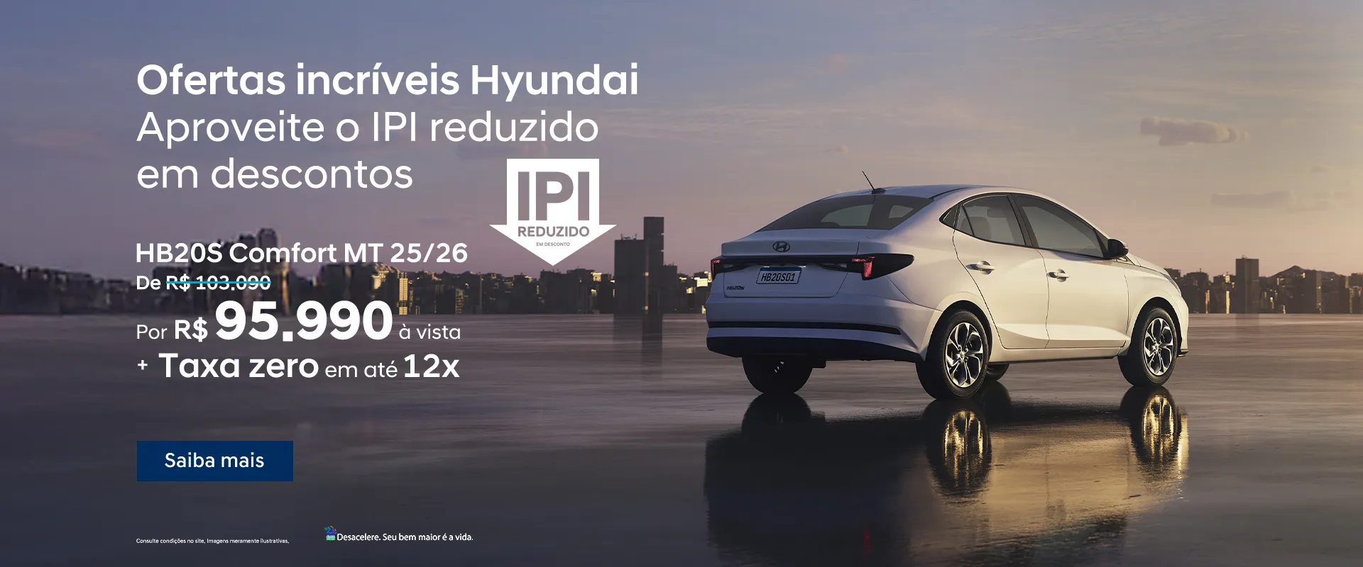 Oferta Hyundai: HB20S Comfort MT 25/26 - Por R$ 95.990 à vista + Taxa zero em até 12x