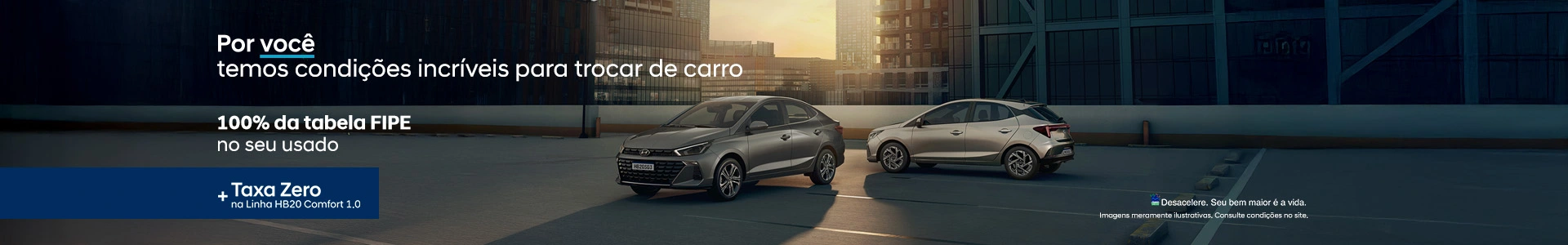 Hyundai: 100% da tabela FIPE no seu usuado + Taxa zero na linha HB20 Comfort 1.0